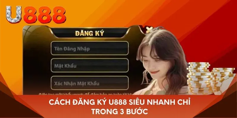 Cách đăng ký U888 siêu nhanh chỉ trong 3 bước