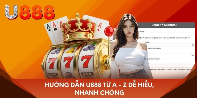 Hướng dẫn U888 từ A - Z dễ hiểu, nhanh chóng