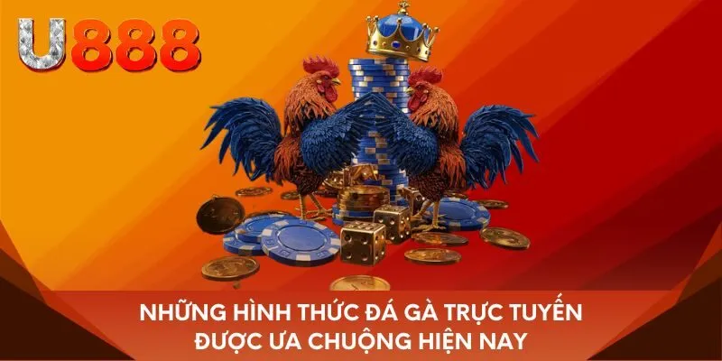 Những hình thức đá gà trực tuyến được ưa chuộng hiện nay