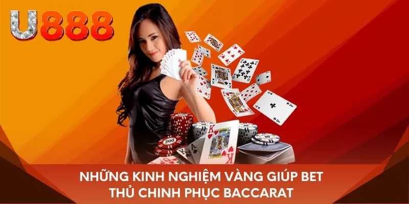 Những kinh nghiệm vàng giúp bet thủ chinh phục Baccarat