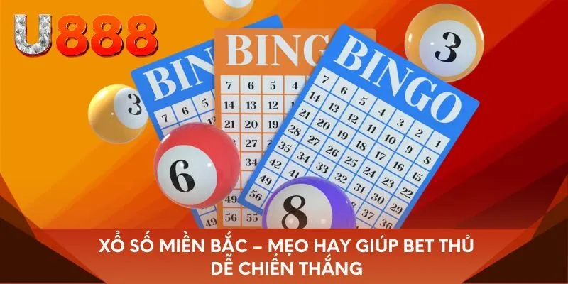 Xổ số miền Bắc – mẹo hay giúp bet thủ dễ chiến thắng